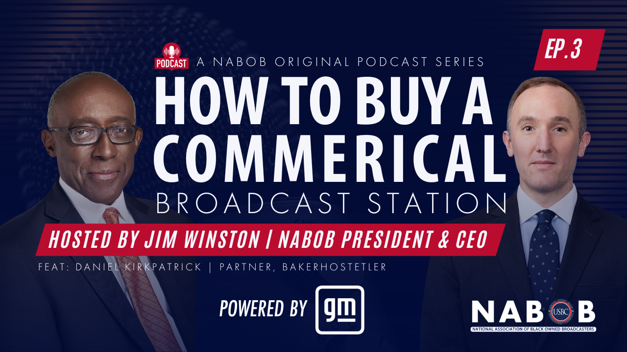 NABOB Original Podcast Series | How to Buy a Commercial Broadcast Station: Episode #3 – Expert Insights with Daniel Kirkpatrick, Partner BakerHostetler